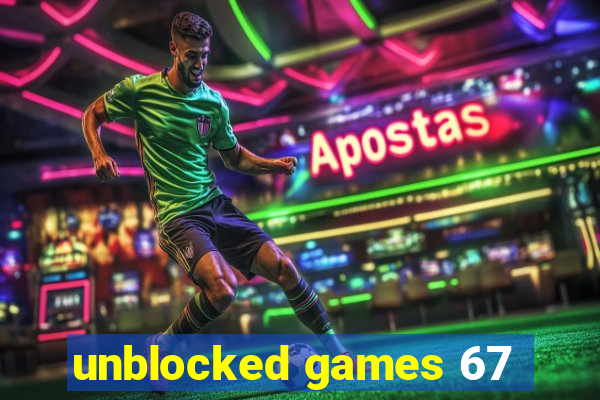 unblocked games 67